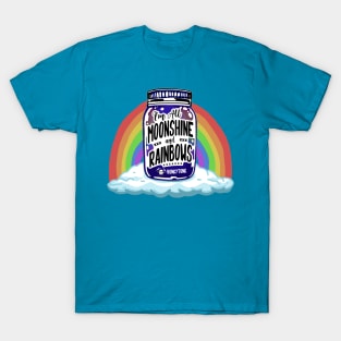 I'm All Moonshine and Rainbows T-Shirt